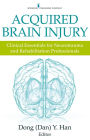 Acquired Brain Injury: Clinical Essentials for Neurotrauma and Rehabilitation Professionals