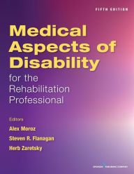 Title: Medical Aspects of Disability for the Rehabilitation Professionals / Edition 5, Author: Alex Moroz MD