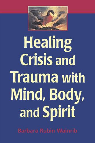 Healing Crisis and Trauma with Mind, Body, and Spirit / Edition 1