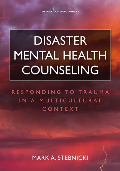 Disaster Mental Health Counseling: Responding to Trauma in a Multicultural Context / Edition 1