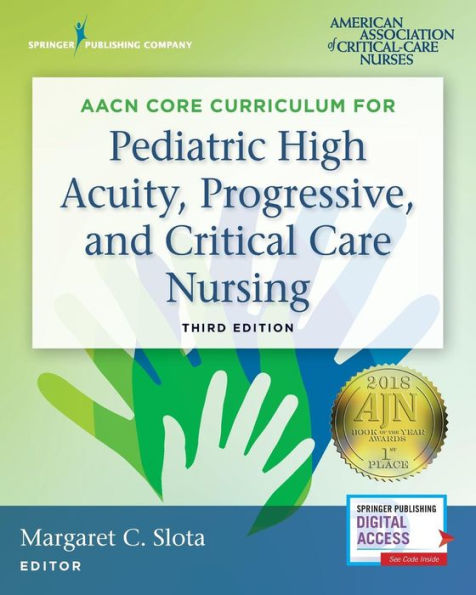 AACN Core Curriculum for Pediatric High Acuity, Progressive, and Critical Care Nursing / Edition 3