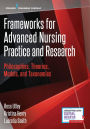 Frameworks for Advanced Nursing Practice and Research: Philosophies, Theories, Models, and Taxonomies