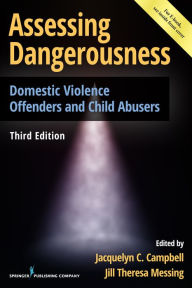 Title: Assessing Dangerousness: Domestic Violence Offenders and Child Abusers, Author: Jacquelyn C. Campbell PhD
