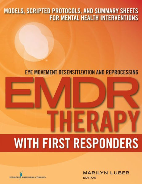 EMDR with First Responders: Models, Scripted Protocols, and Summary Sheets for Mental Health Interventions