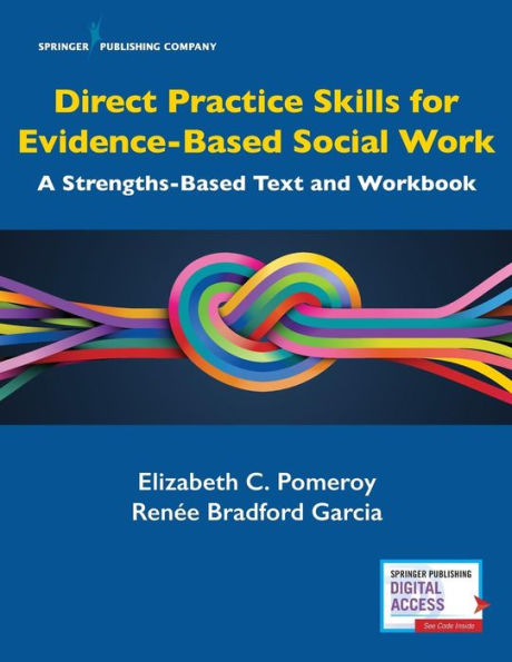 Direct Practice Skills for Evidence-Based Social Work: A Strengths-Based Text and Workbook / Edition 1
