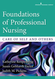 Title: Foundations of Professional Nursing: Care of Self and Others, Author: Katherine Renpenning MScN