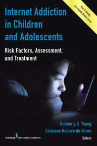 Title: Internet Addiction in Children and Adolescents: Risk Factors, Assessment, and Treatment, Author: Kimberly S. Young PsyD