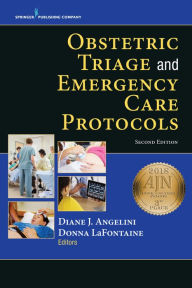 Title: Obstetric Triage and Emergency Care Protocols, Author: Diane J. Angelini EdD