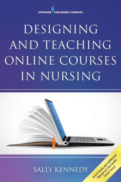 Designing and Teaching Online Courses in Nursing / Edition 1