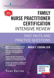 Title: Family Nurse Practitioner Certification Intensive Review: Fast Facts and Practice Questions (Book + Digital Access) / Edition 3, Author: Maria T. Codina Leik MSN