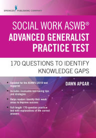 Title: Social Work ASWB Advanced Generalist Practice Test: 170 Questions to Identify Knowledge Gaps, Author: Dawn Apgar PhD