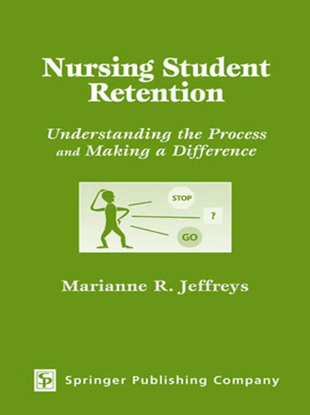 Nursing Student Retention: Understanding the Process and Making a Difference