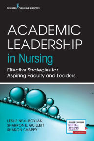 Title: Academic Leadership in Nursing: Effective Strategies for Aspiring Faculty and Leaders / Edition 1, Author: Leslie Neal-Boylan PhD