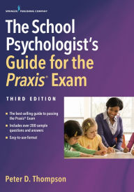 Title: The School Psychologist's Guide for the Praxis Exam, Third Edition, Author: Peter Thompson PhD