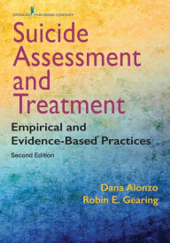 Title: Suicide Assessment and Treatment, Second Edition: Empirical and Evidence-Based Practices, Author: Dana Alonzo Ph.D.