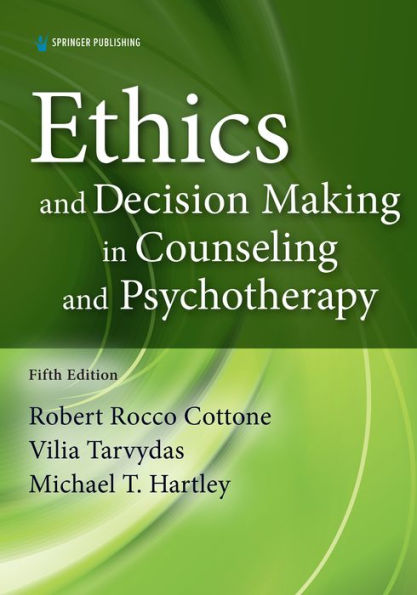 Ethics and Decision Making in Counseling and Psychotherapy