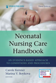 Download ebooks in pdf file Neonatal Nursing Care Handbook, Third Edition: An Evidence-Based Approach to Conditions and Procedures