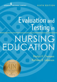 Title: Evaluation and Testing in Nursing Education, Sixth Edition, Author: Marilyn H. Oermann PhD