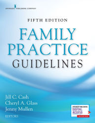 Download books to kindle Family Practice Guidelines, Fifth Edition / Edition 5 by Jill C. Cash MSN, APN, FNP-BC, Cheryl A. Glass MSN, WHNP, RN-BC, Jenny Mullen DNP, MSN, FNP-BC, ACHPN (English literature) 9780826135834