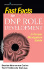 Fast Facts for DNP Role Development: A Career Navigation Guide / Edition 1