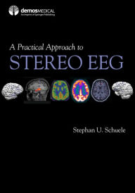 Title: A Practical Approach to Stereo EEG, Author: Stephan Schuele MD