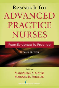 Title: Research for Advanced Practice Nurses, Second Edition: From Evidence to Practice, Author: Magdalena Mateo PhD