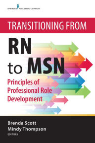 Title: Transitioning from RN to MSN: Principles of Professional Role Development, Author: Brenda Scott DNP