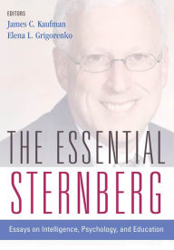 Title: The Essential Sternberg: Essays on Intelligence, Psychology, and Education, Author: James C. Kaufman PhD