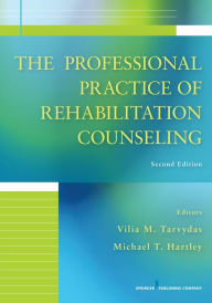 Title: The Professional Practice of Rehabilitation Counseling, Author: Vilia M. Tarvydas PhD