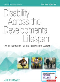 Title: Disability Across the Developmental Lifespan: An Introduction for the Helping Professions, Author: Julie Smart PhD