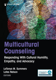 Title: Multicultural Counseling: Responding with Cultural Humility, Empathy, and Advocacy, Author: LaTonya M. Summers PhD