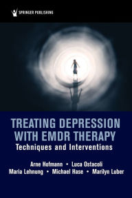 Title: Treating Depression with EMDR Therapy: Techniques and Interventions, Author: Arne Hofmann MD