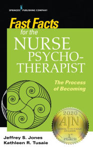 Title: Fast Facts for the Nurse Psychotherapist: The Process of Becoming, Author: Jeffrey S. Jones DNP