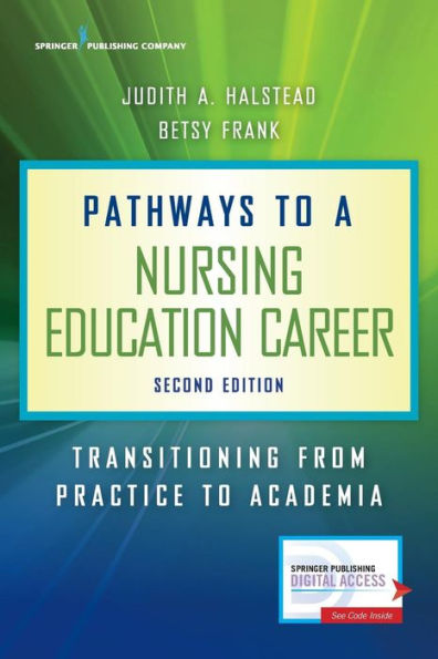 Pathways to a Nursing Education Career: Transitioning From Practice to Academia / Edition 2
