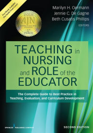 Title: Teaching in Nursing and Role of the Educator: The Complete Guide to Best Practice in Teaching, Evaluation, and Curriculum Development, Author: Marilyn H. Oermann PhD