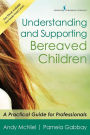 Understanding and Supporting Bereaved Children: A Practical Guide for Professionals