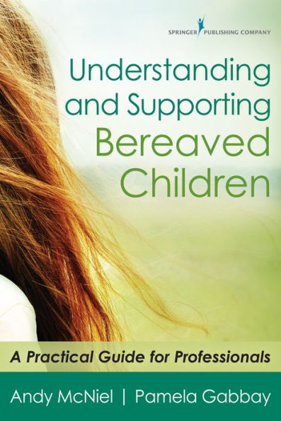 Understanding and Supporting Bereaved Children: A Practical Guide for Professionals