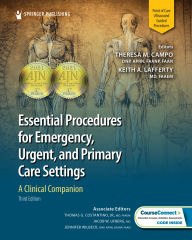 Title: Essential Procedures for Emergency, Urgent, and Primary Care Settings: A Clinical Companion, Author: Theresa M. Campo DNP