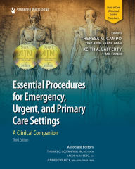 Title: Essential Procedures for Emergency, Urgent, and Primary Care Settings, Third Edition: A Clinical Companion, Author: Theresa M. Campo DNP