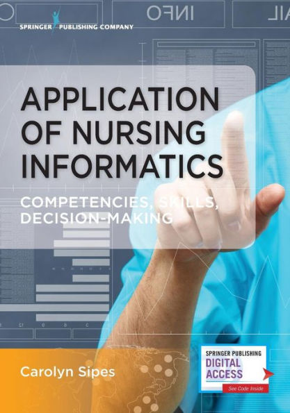 Application of Nursing Informatics: Competencies, Skills, and Decision-Making / Edition 1