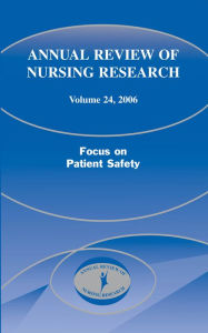Title: Annual Review of Nursing Research, Volume 24, 2006: Focus on Patient Safety / Edition 1, Author: Joyce J. Fitzpatrick PhD