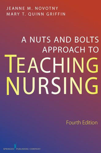 A Nuts and Bolts Approach to Teaching Nursing / Edition 4