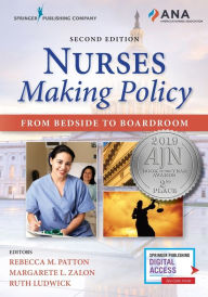 Title: Nurses Making Policy, Second Edition: From Bedside to Boardroom / Edition 2, Author: Rebecca M. Patton DNP