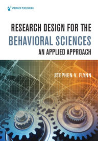 Title: Research Design for the Behavioral Sciences: An Applied Approach, Author: Stephen V. Flynn PhD