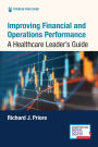 Improving Financial and Operations Performance: A Healthcare Leader's Guide