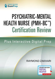 Title: Psychiatric-Mental Health Nurse (PMH-BCT) Certification Review, Author: Raymond Zakhari DNP
