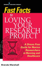 Fast Facts to Loving Your Research Project: A Stress-free Guide for Novice Researchers in Nursing and Healthcare / Edition 1