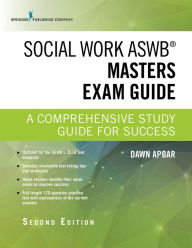 Title: Social Work ASWB Masters Exam Guide, Second Edition: A Comprehensive Study Guide for Success, Author: Dawn Apgar PhD