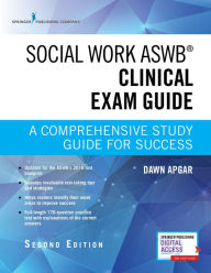 Title: Social Work ASWB Clinical Exam Guide, Second Edition: A Comprehensive Study Guide for Success, Author: Dawn Apgar PhD