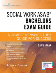 Title: Social Work ASWB Bachelors Exam Guide, Second Edition: A Comprehensive Study Guide for Success, Author: Dawn Apgar PhD